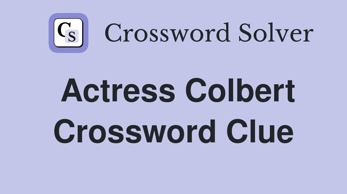 Actress Colbert Crossword Clue Answers Crossword Solver